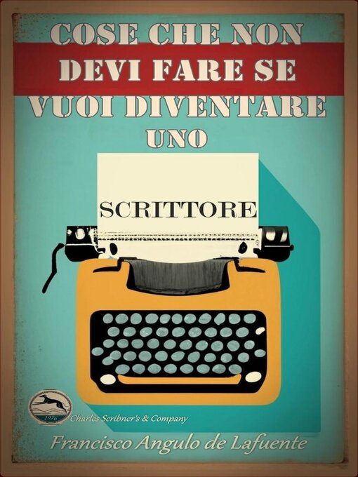 Title details for Cose che non Devi Fare se Vuoi Diventare uno Scrittore by Francisco Angulo de Lafuente - Available